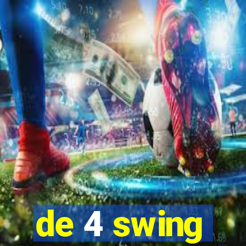 de 4 swing